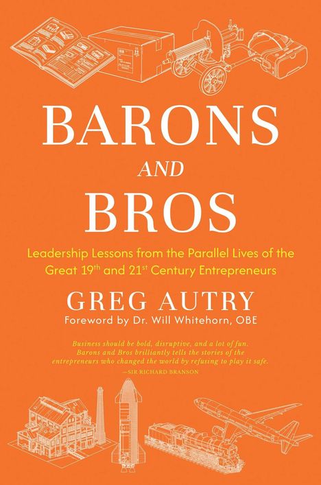 „BARONS AND BROS“; Führung lessons von Unternehmern des 19. und 21. Jahrhunderts; von GREG AUTRY; Illustrationen von Maschinen.