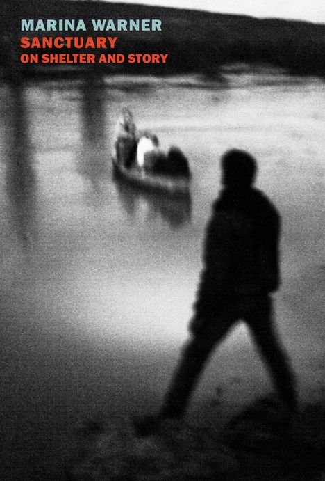 "MARINA WARNER, SANCTUARY, ON SHELTER AND STORY" in bunten Buchstaben. Unscharfe Szene mit Person und Boot auf Wasser.