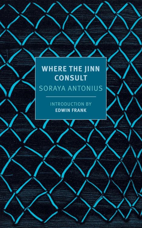 Text: "WHERE THE JINN CONSULT, SORAYA ANTONIUS, INTRODUCTION BY EDWIN FRANK." Hintergrund: Blaues Rautenmuster.