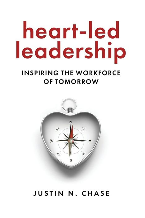 Justin N Chase: Heart-Led Leadership, Buch