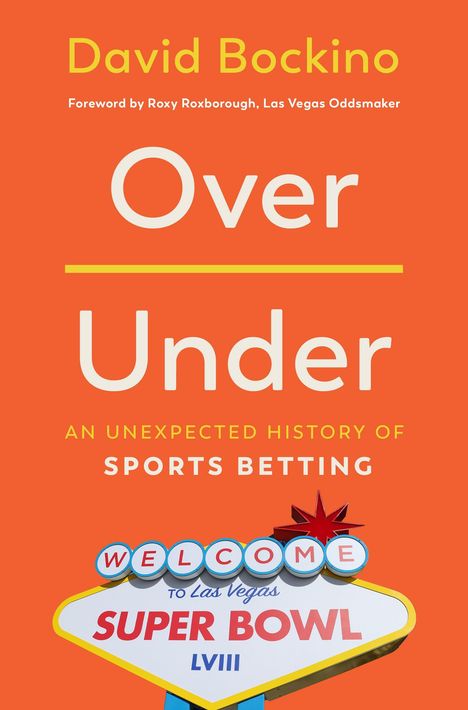David Bockino, "Over Under", Geschichte der Sportwetten, Willkommen in Las Vegas, Super Bowl LVIII. Helles Design.