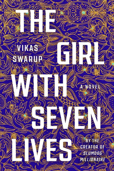 „The Girl with Seven Lives“, ein Roman von Vikas Swarup. Blumenmuster in Gold auf dunkelblauem Hintergrund.