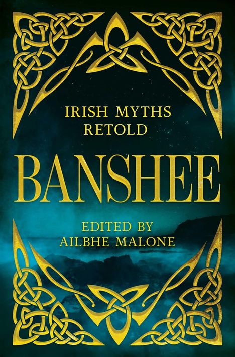 Text: "Irish Myths Retold - Banshee, edited by Ailbhe Malone". Goldene keltische Muster auf dunklem Hintergrund.