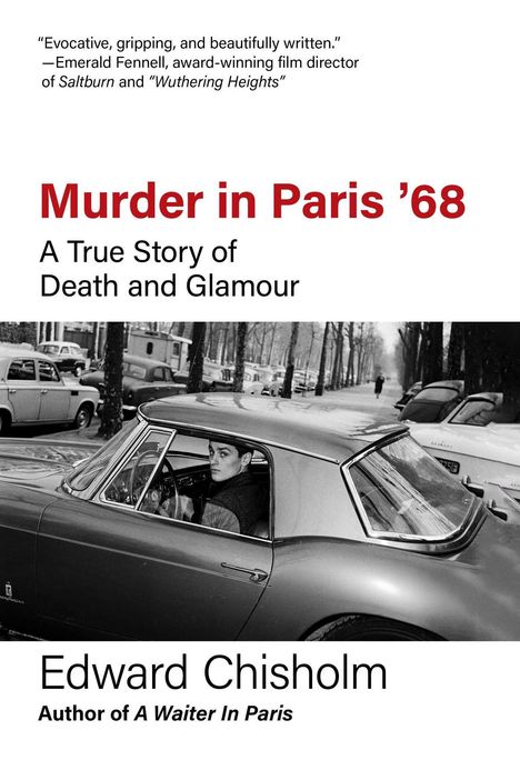 „Murder in Paris '68: A True Story of Death and Glamour“ von Edward Chisholm. Schwarz-weiß Foto eines Mannes im Auto.