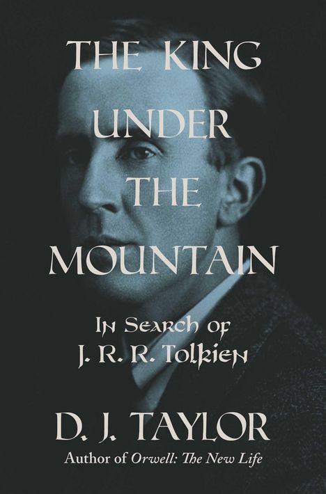 "The King Under the Mountain", "In Search of J. R. R. Tolkien", "D. J. Taylor", "Author of Orwell: The New Life". Porträt eines Mannes.