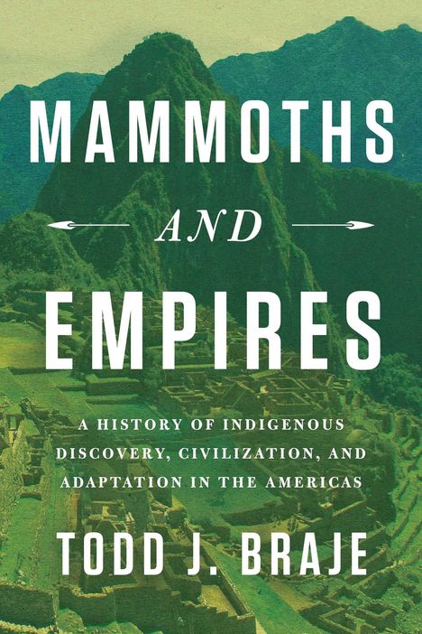 Titel: "Mammoths and Empires" von Todd J. Braje. Hintergrund zeigt eine Berglandschaft mit Ruinen.