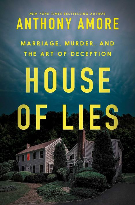 Autor: Anthony Amore. Titel: House of Lies. Text: Marriage, Murder, and the Art of Deception. Abgebildet: Haus bei Nacht.