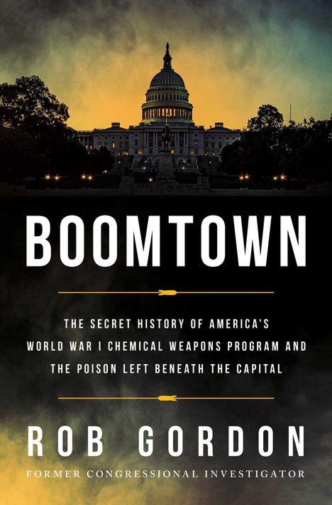 Boomtown. Die geheime Geschichte von Amerikas Chemiewaffenprogramm und dem Gift unter der Hauptstadt. Rob Gordon. Capitol bei Sonnenuntergang.