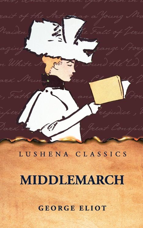LUSHENA CLASSICS, MIDDLEMARCH, GEORGE ELIOT. 
Illustration: Frau mit großem Hut liest ein Buch. Hintergrund mit Schrift.