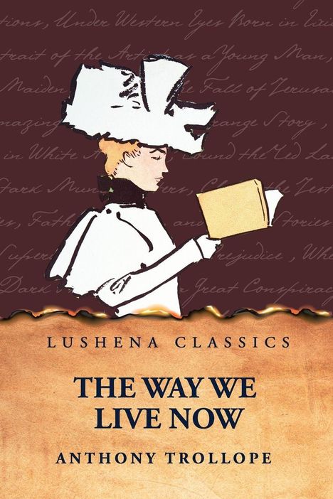 LUSHENA CLASSICS. THE WAY WE LIVE NOW. ANTHONY TROLLOPE. Illustration: Person in altmodischer Kleidung liest ein Buch.