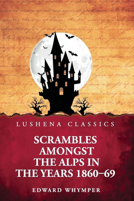 "Lushena Classics, Scrambles Amongst the Alps in the Years 1860-69, Edward Whymper." Ein Schlossschatten vor Vollmond.