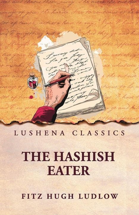 "Lushena Classics. The Hashish Eater. Fitz Hugh Ludlow." Eine Illustration zeigt eine Hand mit Stift auf einem handschriftlichen Brief.