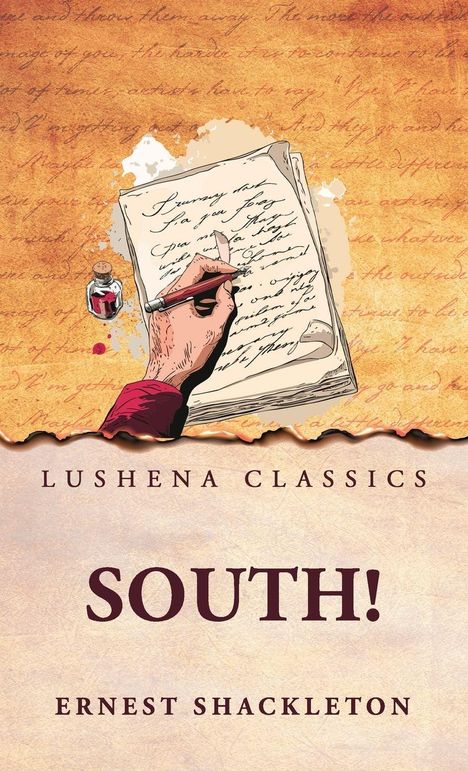 "Lushena Classics. South! Ernest Shackleton." Illustration: Hand schreibt mit Feder auf Papier, Tintenfass daneben. Hintergrund altmodisch.
