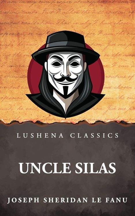 "UNCLE SILAS" von Joseph Sheridan Le Fanu, Lushena Classics. Illustration: Maskenfigur mit Hut. Hintergrund: Schriftzüge.