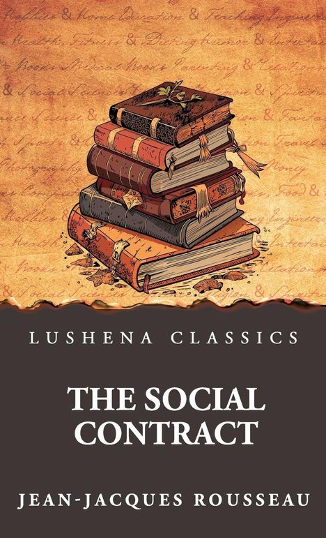 „Lushena Classics“ und „The Social Contract von Jean-Jacques Rousseau“. Illustration von alten, gestapelten Büchern.