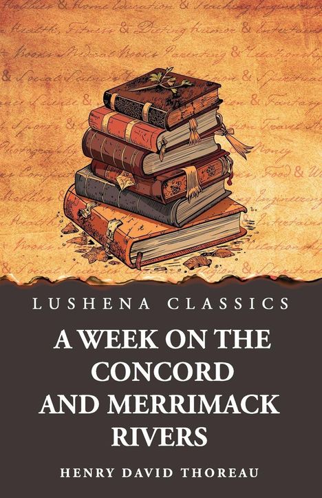 Texte: Lushena Classics, A Week on the Concord and Merrimack Rivers, Henry David Thoreau. Illustration: Bücherstapel.