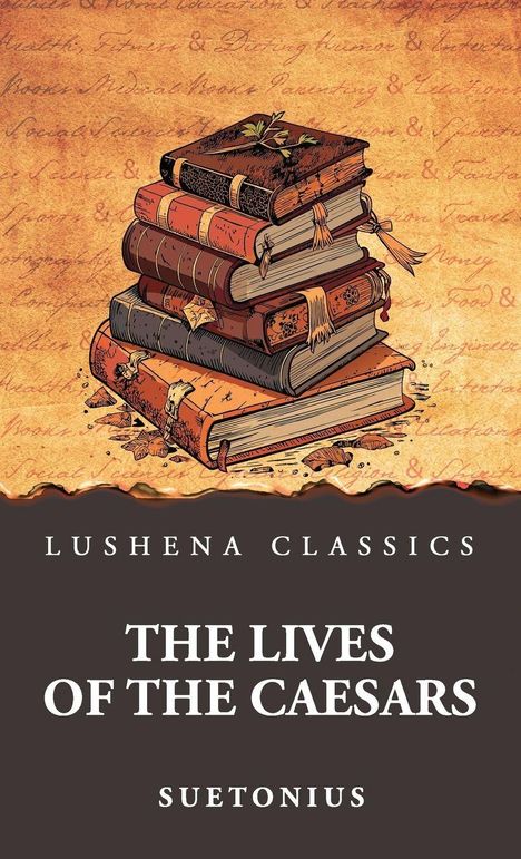 "Lushena Classics, The Lives of the Caesars, Suetonius." Illustration von alten Büchern auf einem Stapel mit Blattwerk.