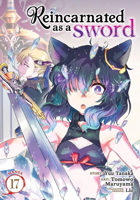 „Reincarnated as a Sword“, Manga 17. Bunte Figur mit Katzenohren hält ein Schwert. Glitzernde Kristalle umgeben sie.