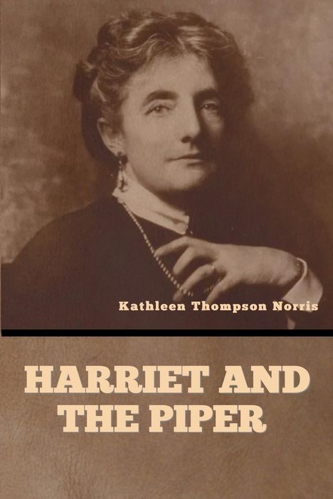 Kathleen Thompson Norris: Harriet and the Piper, Buch