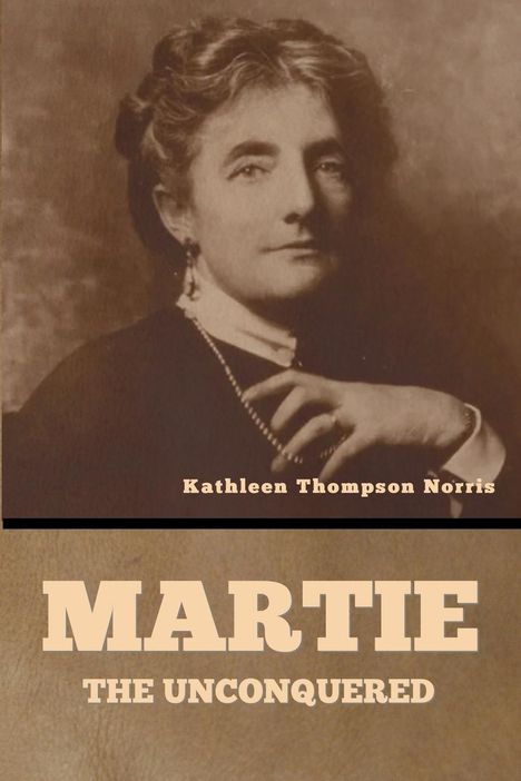 Kathleen Thompson Norris: Martie, the Unconquered, Buch