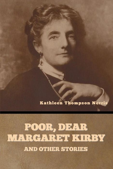 Kathleen Thompson Norris: Poor, Dear Margaret Kirby and Other Stories, Buch