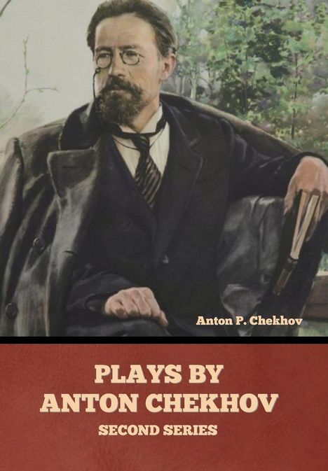 „Anton P. Chekhov“ und „Plays by Anton Chekhov Second Series“. Illustration von einem sitzenden Mann mit Bart.