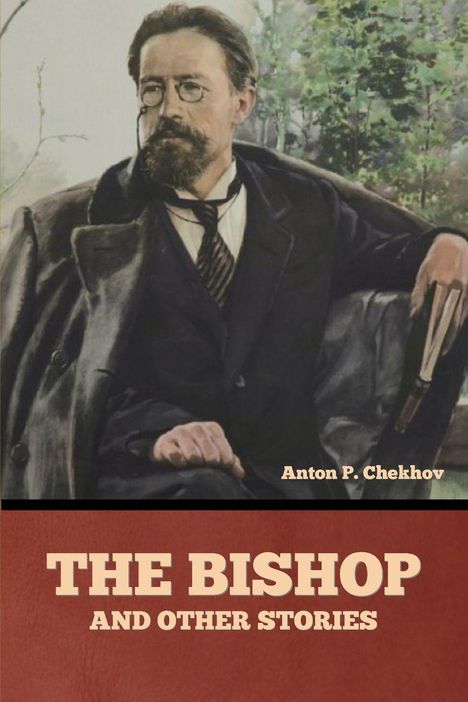 Anton Pavlovich Chekhov: The Bishop and Other Stories, Buch