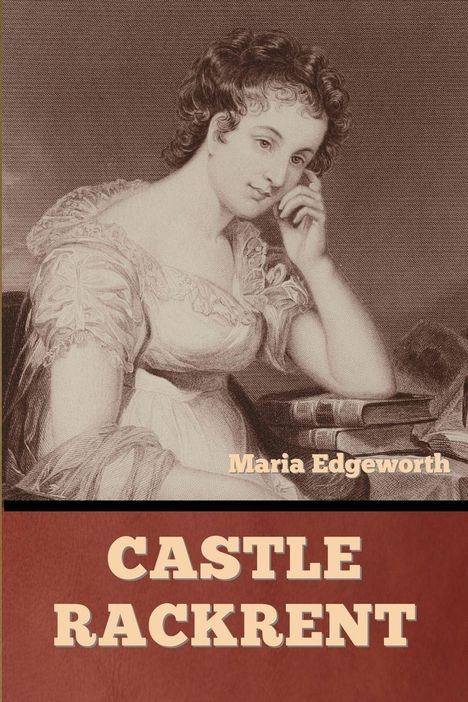 "Maria Edgeworth", "CASTLE RACKRENT". Illustration einer Frau in einem alten Kleid, die nachdenklich an einem Tisch sitzt.