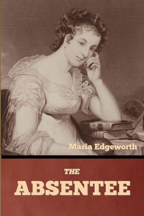 Text: „Maria Edgeworth“, „THE ABSENTEE“. Illustration einer Frau, stützt ihr Gesicht, Bücher vor ihr.