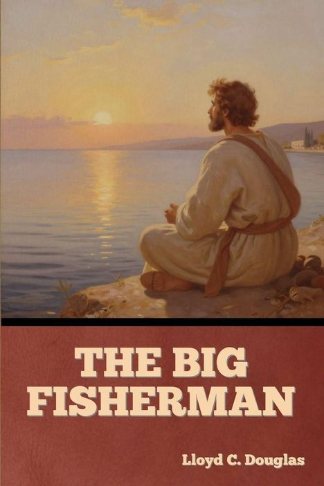 "The Big Fisherman" von Lloyd C. Douglas. Ein Mann sitzt am Wasser bei Sonnenuntergang, blickt in die Ferne.
