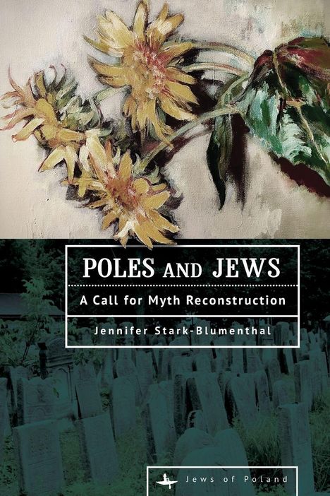 Jennifer Stark-Blumenthal: Poles and Jews, Buch
