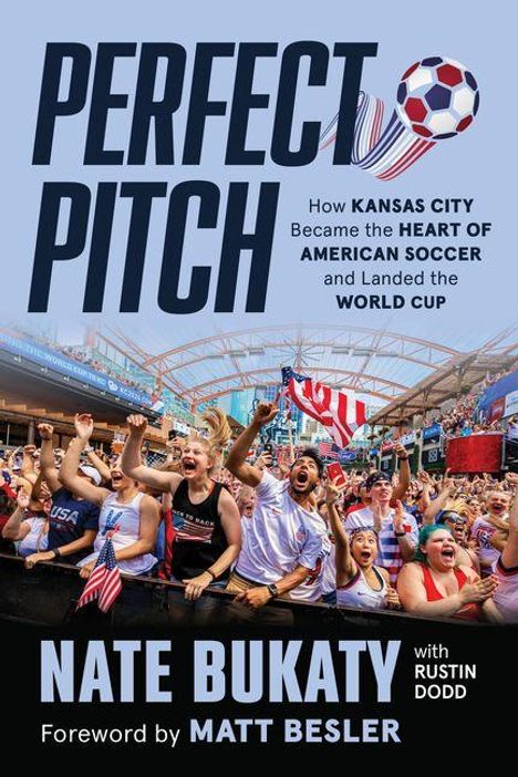 "Perfect Pitch", Kansas City, American Soccer, Weltmeisterschaft, Nate Bukaty, Rustin Dodd, Matt Besler, jubelnde Menschenmenge.