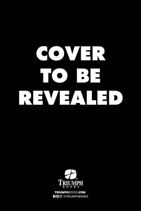 Text: "COVER TO BE REVEALED" und "TRIUMPH BOOKS". Unten ein Logo mit stilisiertem Buch.