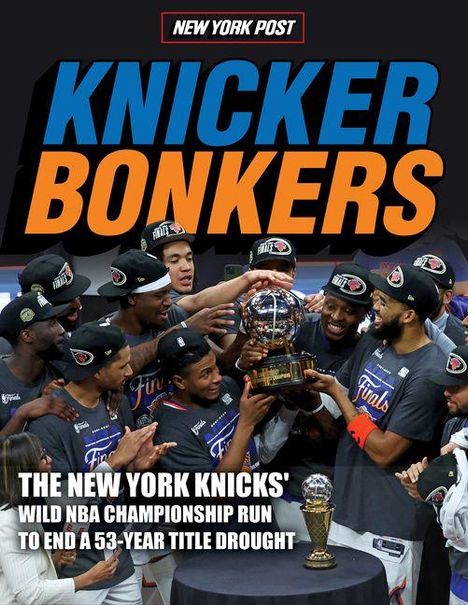 "KNICKER BONKERS. THE NEW YORK KNICKS' wild NBA championship run to end a 53-year title drought." Spieler feiern mit Trophäen.