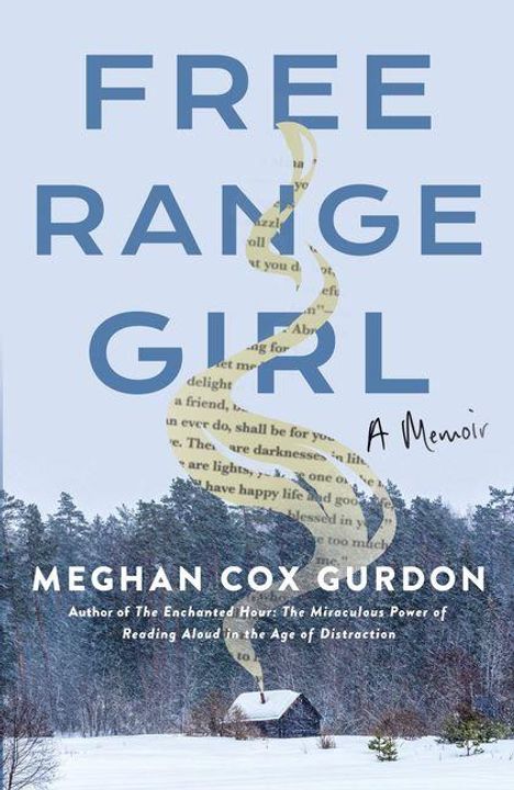 Text: "Free Range Girl", "A Memoir", "Meghan Cox Gurdon". Verschneite Hütte vor Wald, blasser Himmel, silhouettierte Bäume.