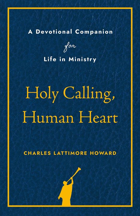 Ein blaues Cover mit gelbem Text: "Holy Calling, Human Heart" von Charles Lattimore Howard. Silhouette einer Figur mit Trompete.