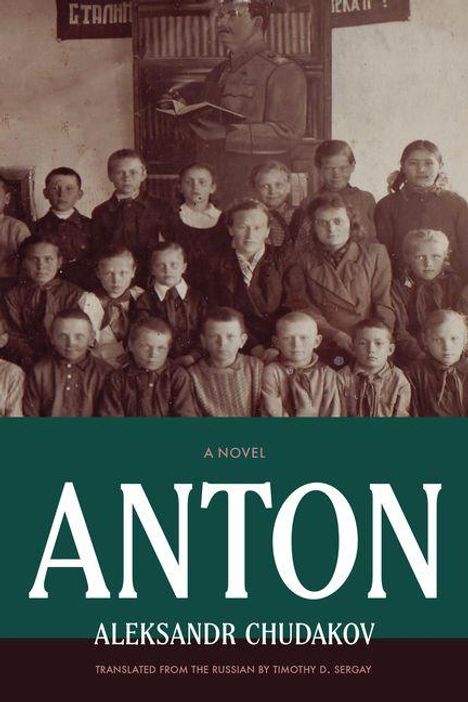 "A novel: Anton, Aleksandr Chudakov, Translated from the Russian by Timothy D. Sergay. Alte Schulfoto mit Schülern."