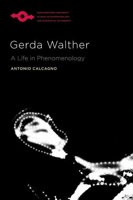 "Gerda Walther: A Life in Phenomenology" von Antonio Calcagno. Logo oben, abstrakte Schwarz-Weiß-Kunst unten.