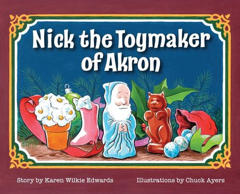 Karen Wilkie Edwards: Nick The Toymaker Of Akron, Buch