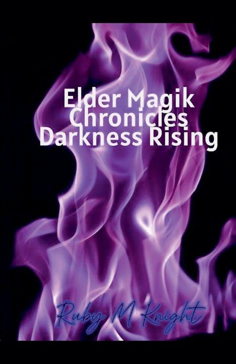Text: "Elder Magik Chronicles Darkness Rising Ruby M Knight". Lila Flammen auf schwarzem Hintergrund.