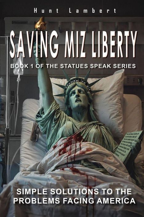 „SAVING MIZ LIBERTY. BOOK 1 OF THE STATUES SPEAK SERIES“. Freiheitsstatue im Krankenhausbett, blutige Laken.