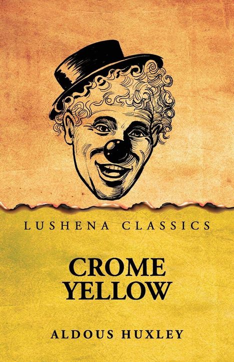Text: "Lushena Classics, Crome Yellow, Aldous Huxley." Illustration eines Clowns mit Melone auf gelbem Hintergrund.