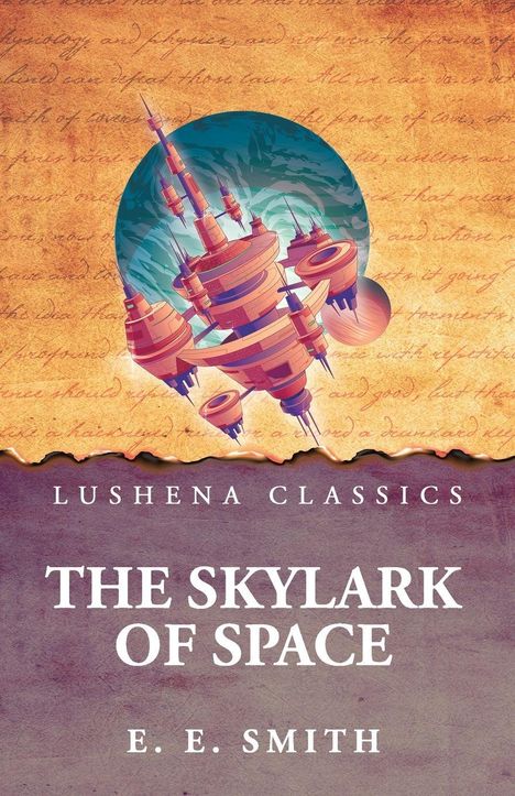 „Lushena Classics: The Skylark of Space, E. E. Smith“. Illustration: Futuristisches Raumschiff vor handschriftlichem Text.