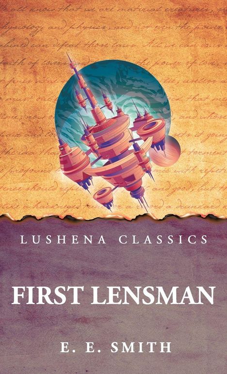 "LUSHENA CLASSICS; FIRST LENSMAN; E. E. SMITH. Illustration: Futuristische Raumstation vor Schriftrollen-Hintergrund."