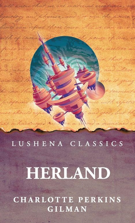 "Lushena Classics, Herland, Charlotte Perkins Gilman." Futuristische Stadt vor blauem Planeten, Hintergrund in warmen Tönen.