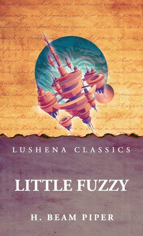 „LUSHENA CLASSICS LITTLE FUZZY H. BEAM PIPER“. Illustration einer futuristischen Konstruktion vor einem geschriebenen Hintergrund.