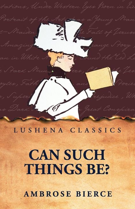 "Lushena Classics. Can Such Things Be? Ambrose Bierce." Illustration: Frau mit Hut liest ein Buch, dunkler Hintergrund.