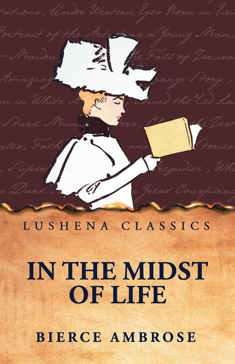 Texte: "LUSHENA CLASSICS", "IN THE MIDST OF LIFE", "BIERCE AMBROSE". Illustration: Frau mit großem Hut liest ein Buch.