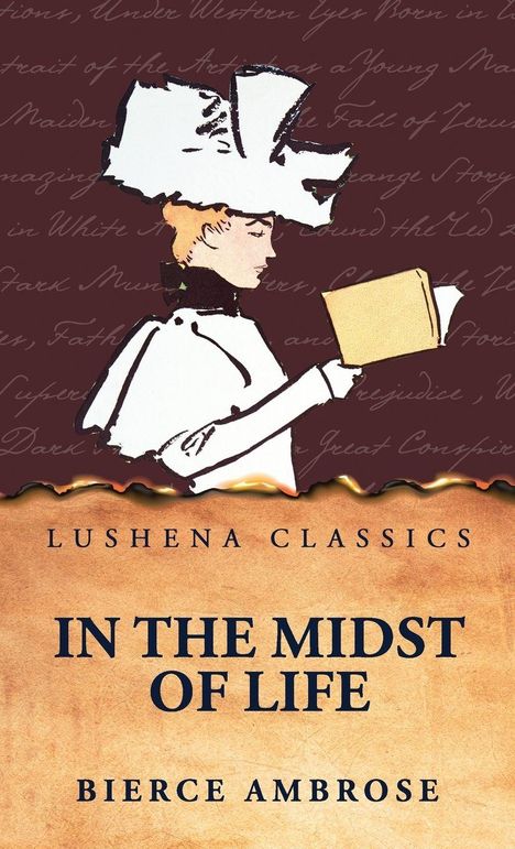 "Lushena Classics, In the Midst of Life, Bierce Ambrose." Illustration: Frau mit Hut liest Buch, vor handschriftlichem Text.