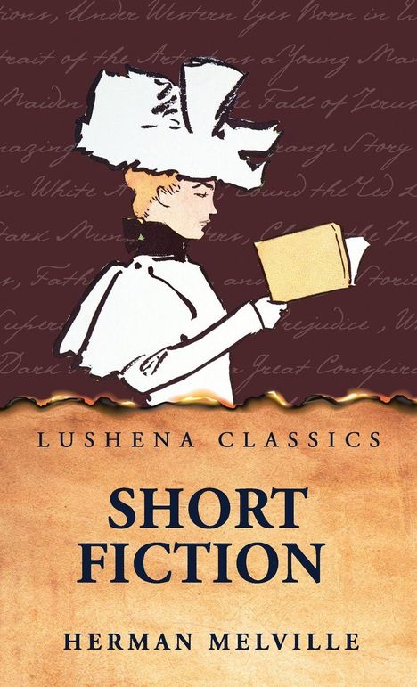 "Lushena Classics", "Short Fiction", "Herman Melville". Illustration: Frau mit Hut liest. Hintergrund mit Schriftzügen.
